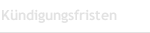 K&uuml;ndigungsfristen